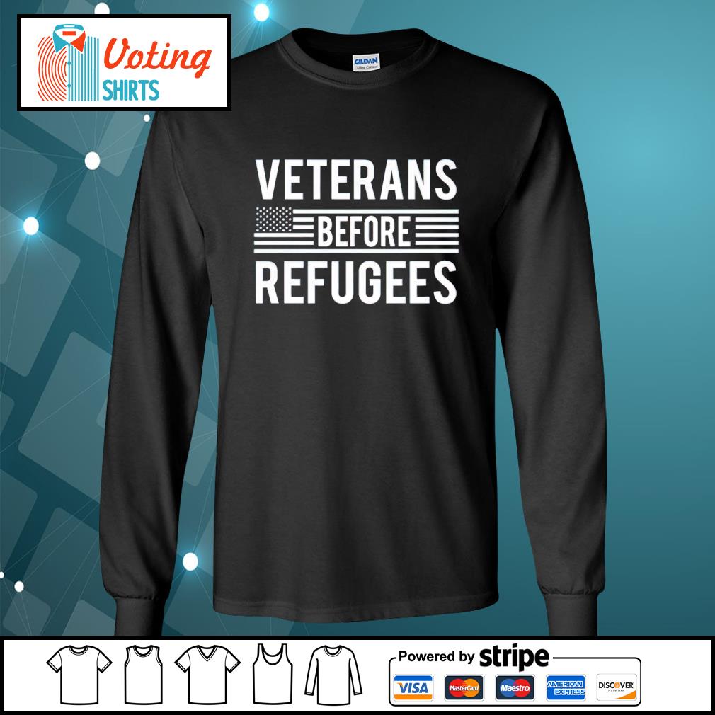 veterans before refugees shirt grunt style