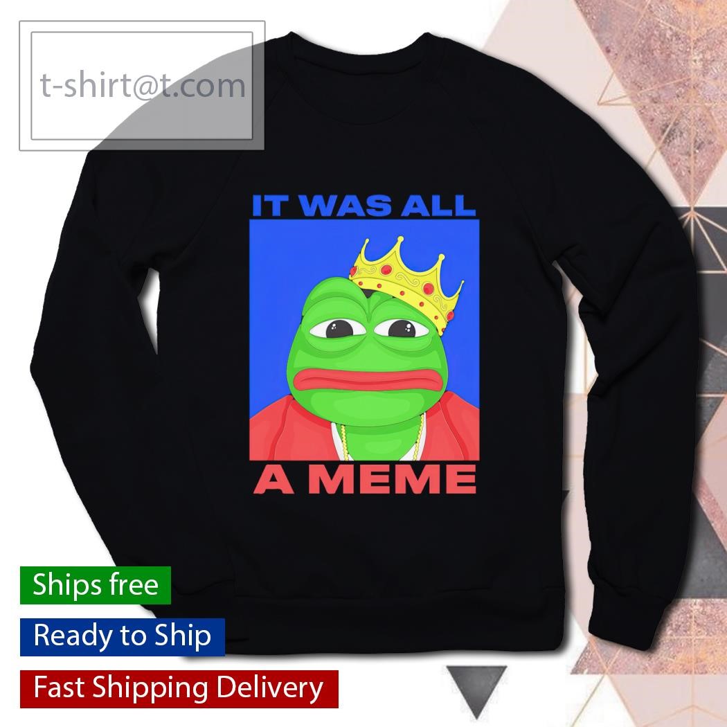 The Notorious B.I.G it was all a meme frog shirt