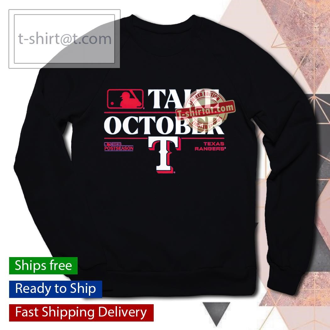 Take October 2023 Texas Rangers Baseball Shirt, hoodie, sweater, long  sleeve and tank top